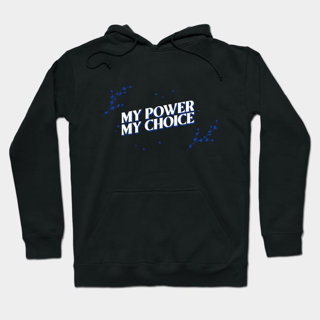 My Power My Choice Self Empowerment Hoodie by GreenbergIntegrity